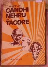 Thoughts of Gandhi Nehru and Tagore